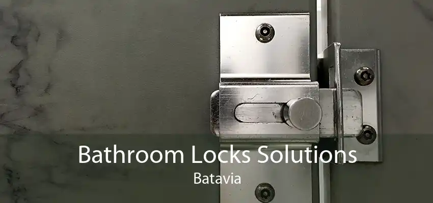 Bathroom Locks Solutions Batavia