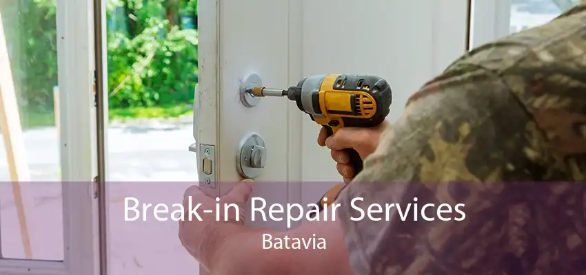 Break-in Repair Services Batavia