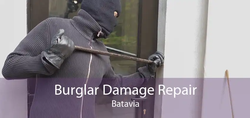 Burglar Damage Repair Batavia