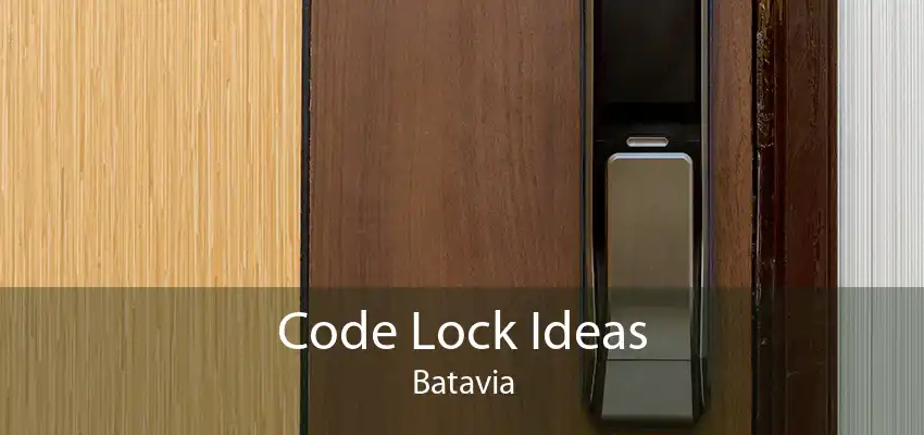 Code Lock Ideas Batavia