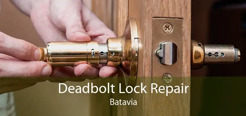 Deadbolt Lock Repair Batavia