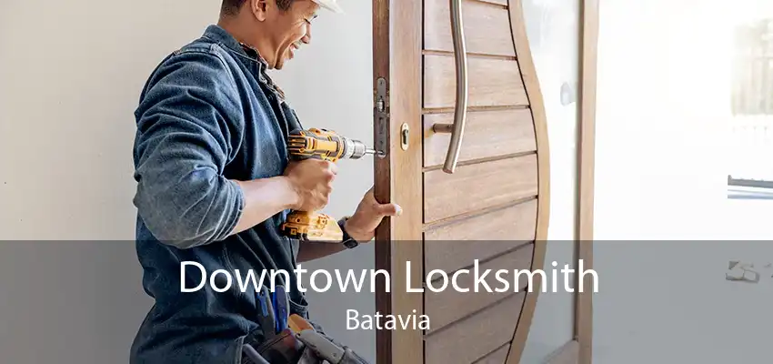 Downtown Locksmith Batavia
