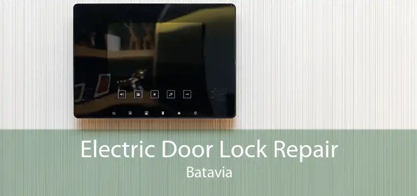 Electric Door Lock Repair Batavia