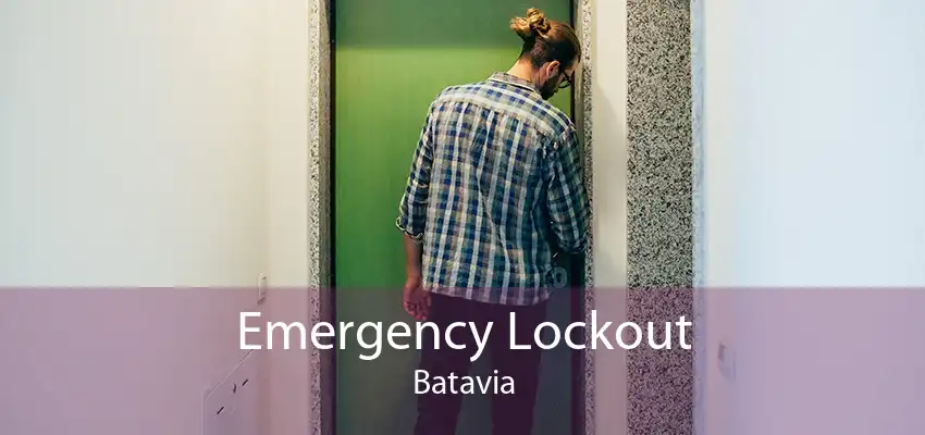 Emergency Lockout Batavia