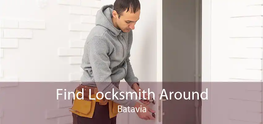 Find Locksmith Around Batavia