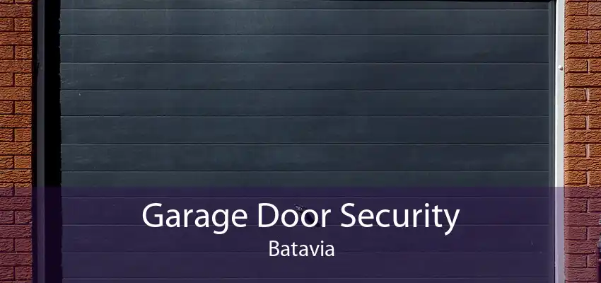 Garage Door Security Batavia