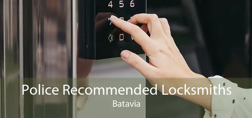 Police Recommended Locksmiths Batavia