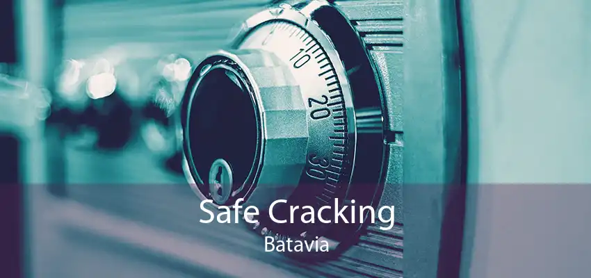 Safe Cracking Batavia